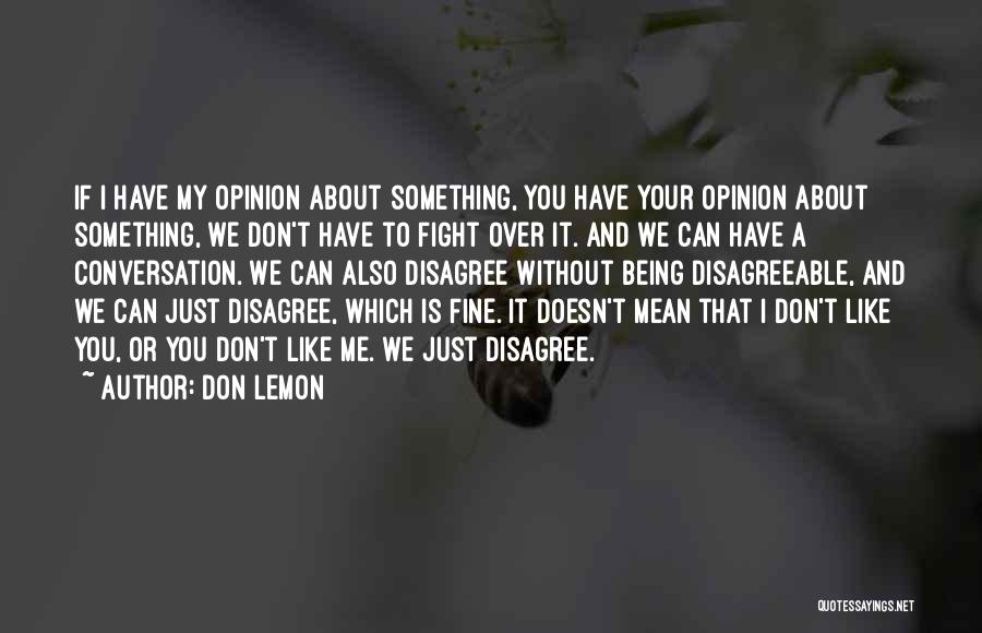 If You Don't Like Me Fine Quotes By Don Lemon
