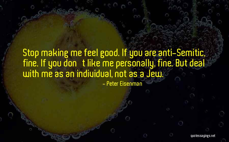 If You Don't Like Me Fine Quotes By Peter Eisenman