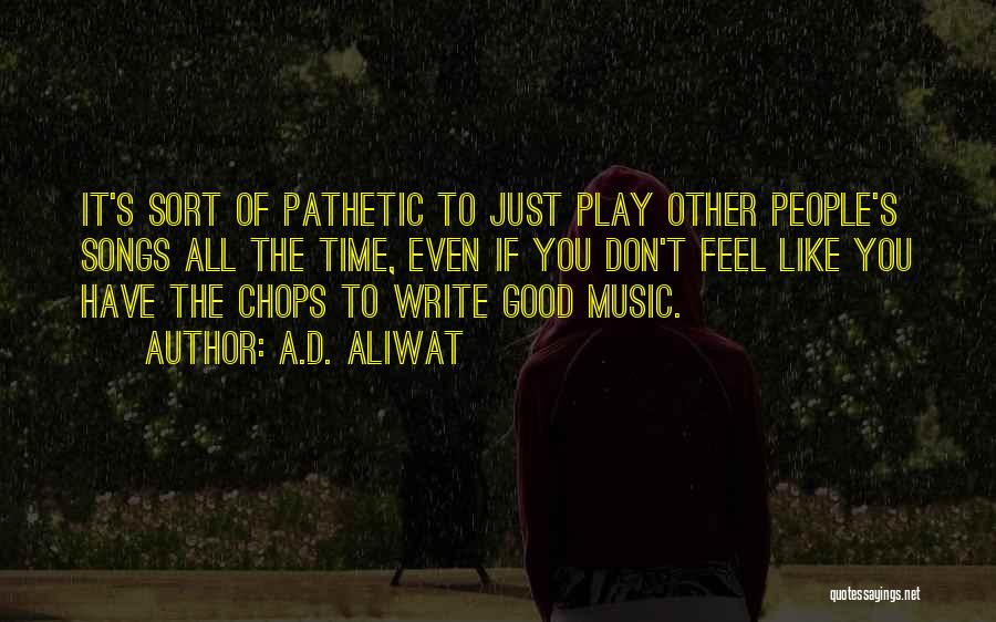 If You Don't Like Music Quotes By A.D. Aliwat