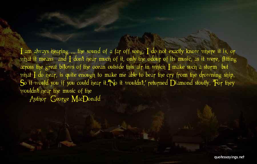 If You Don't Like Music Quotes By George MacDonald