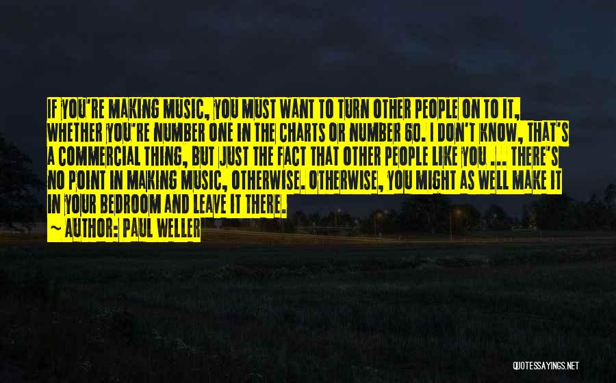 If You Don't Like Music Quotes By Paul Weller