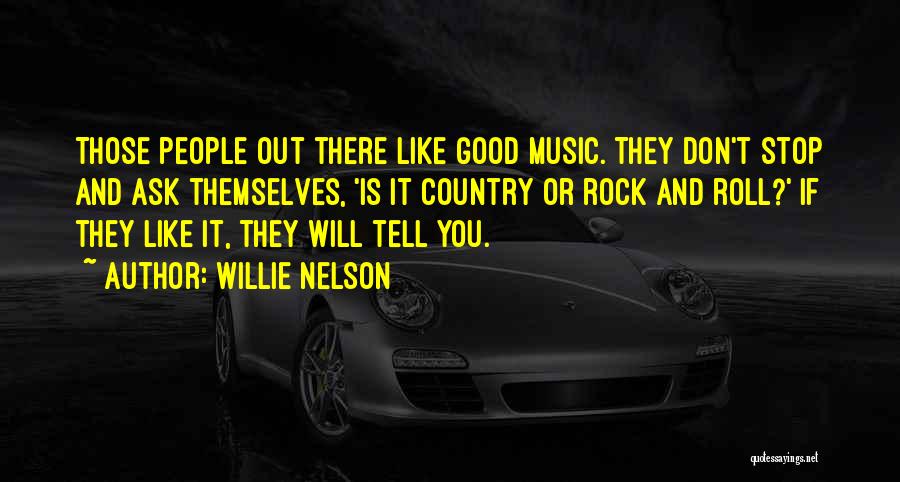 If You Don't Like Music Quotes By Willie Nelson