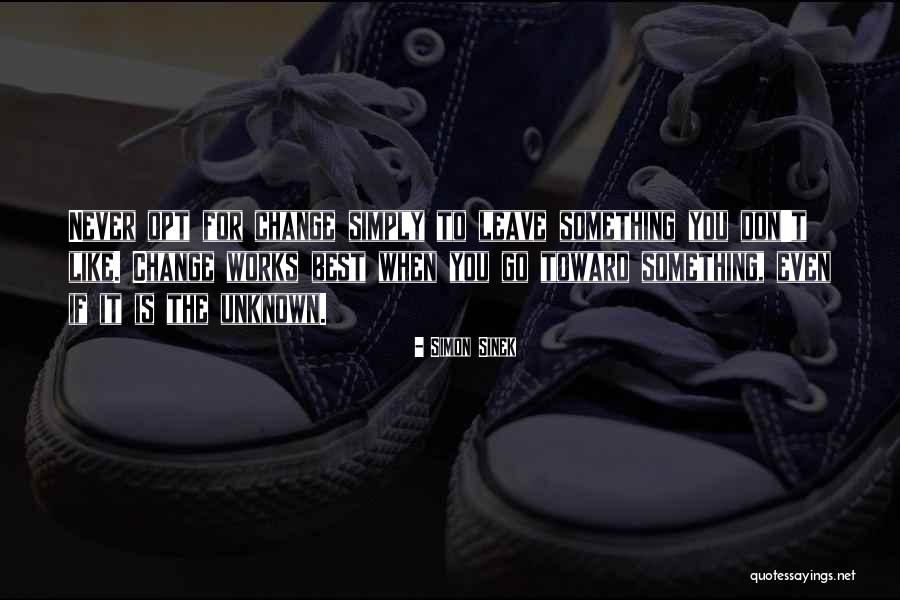 If You Don't Like Something Change It Quotes By Simon Sinek If You Don't Like Something Change It Quotes By Simon Sinek