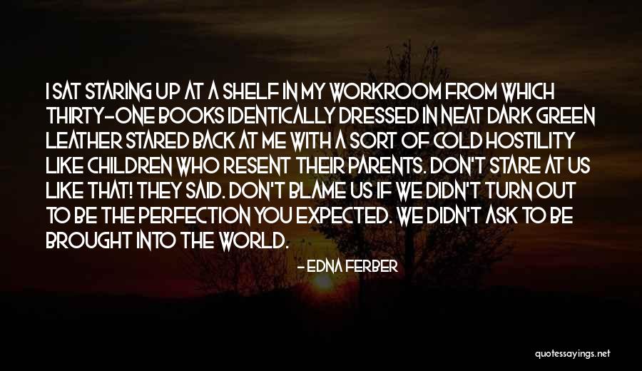 If You Don't Like Us Quotes By Edna Ferber If You Don't Like Us Quotes By Edna Ferber
