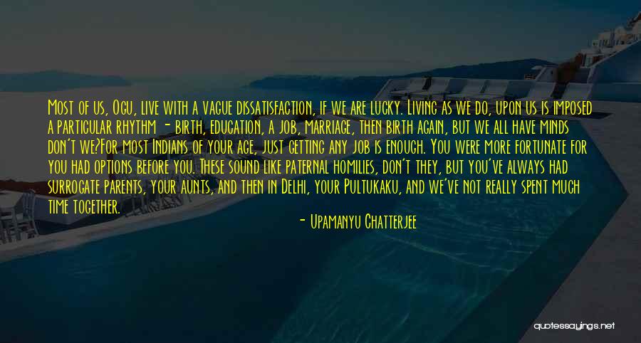 If You Don't Like Us Quotes By Upamanyu Chatterjee If You Don't Like Us Quotes By Upamanyu Chatterjee