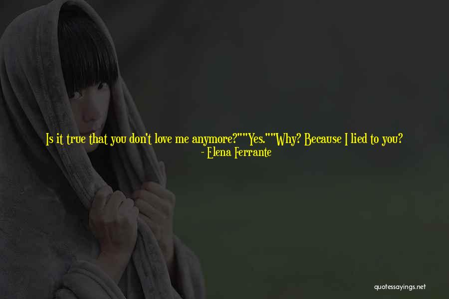 If You Don't Love Me Anymore Quotes By Elena Ferrante