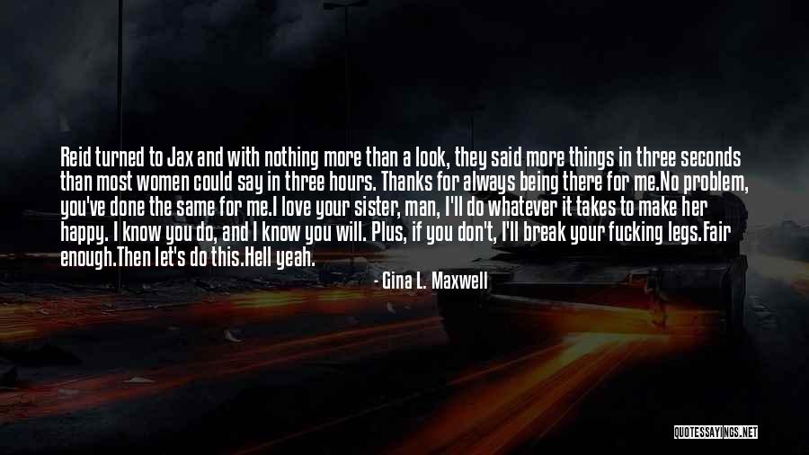 If You Don't Love Me Let Me Know Quotes By Gina L. Maxwell