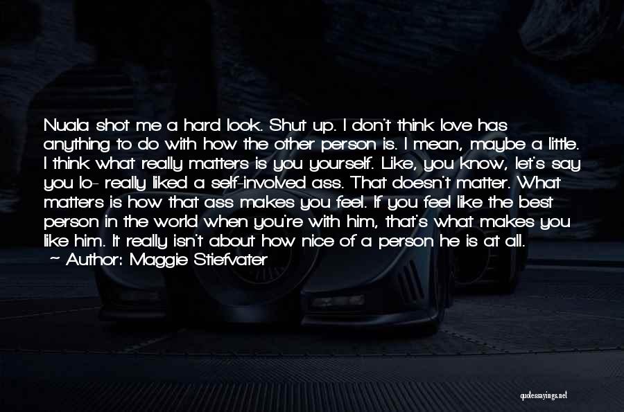 If You Don't Love Me Let Me Know Quotes By Maggie Stiefvater