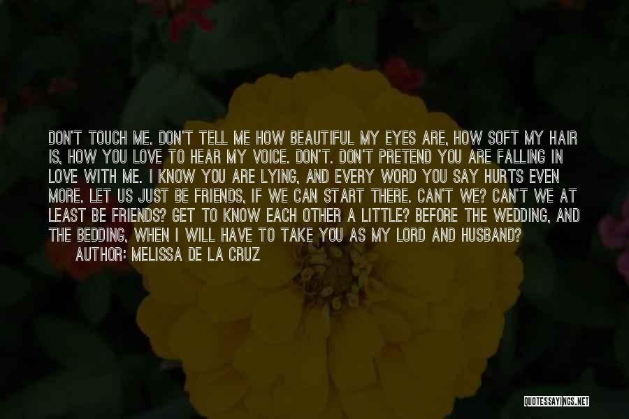 If You Don't Love Me Let Me Know Quotes By Melissa De La Cruz
