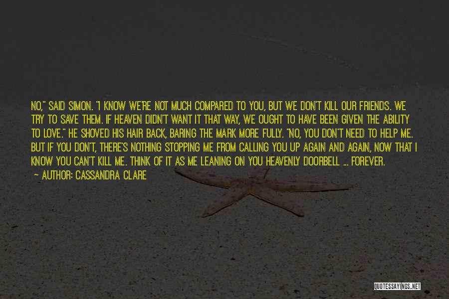 If You Don't Love Me Now Quotes By Cassandra Clare