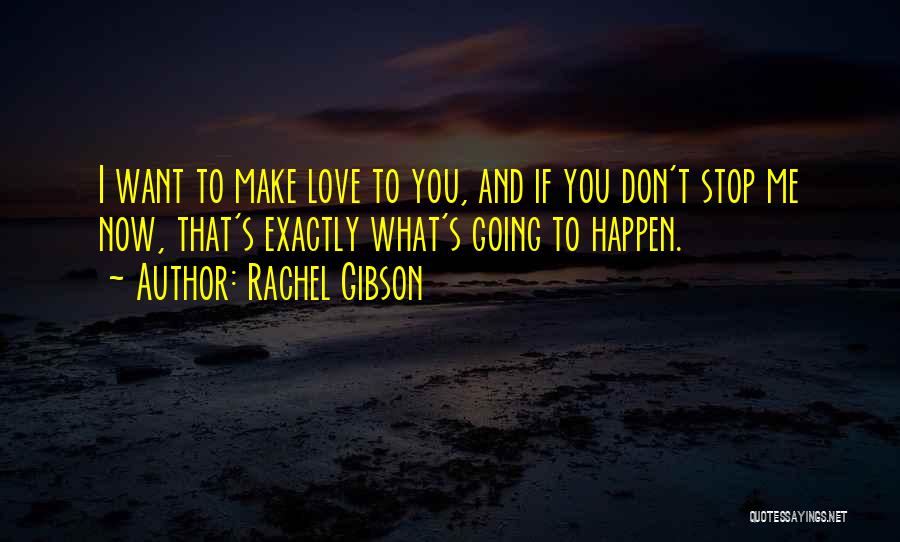 If You Don't Love Me Now Quotes By Rachel Gibson