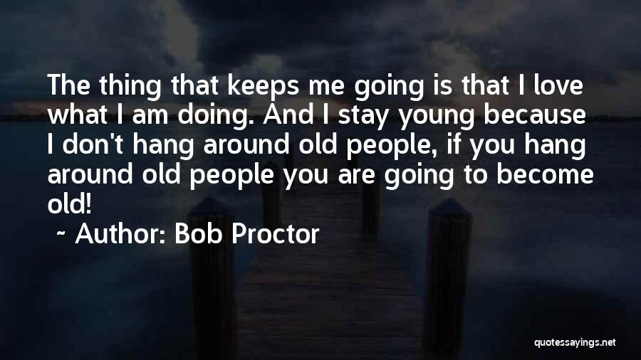 If You Don't Love Me Quotes By Bob Proctor