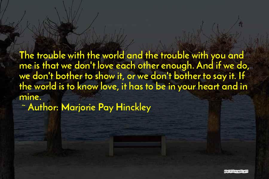 If You Don't Love Me Quotes By Marjorie Pay Hinckley