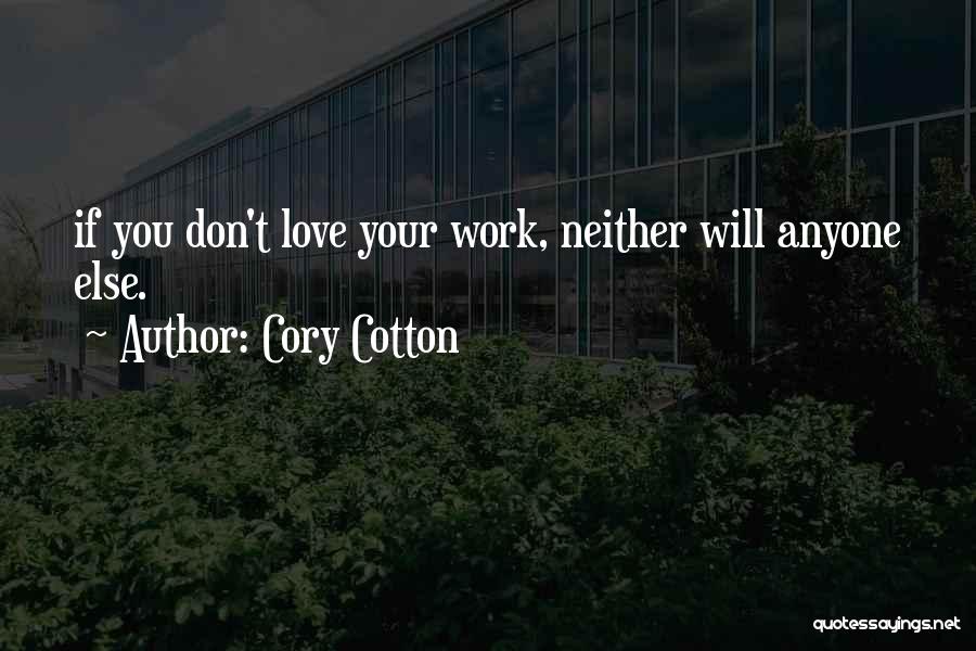 If You Don't Love Me Someone Else Will Quotes By Cory Cotton