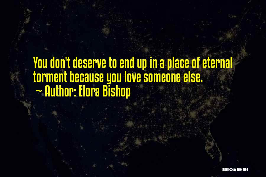 If You Don't Love Me Someone Else Will Quotes By Elora Bishop
