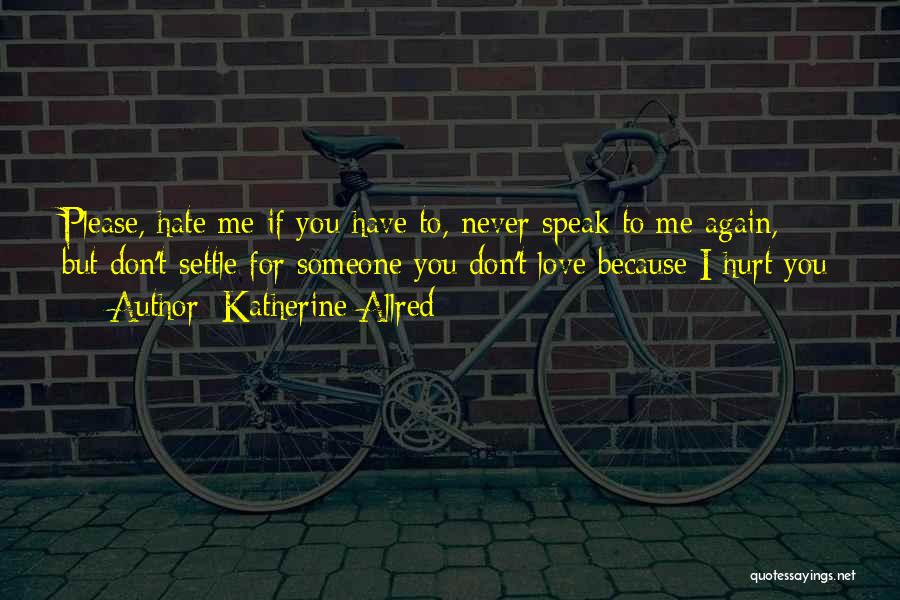 If You Don't Love Someone Quotes By Katherine Allred
