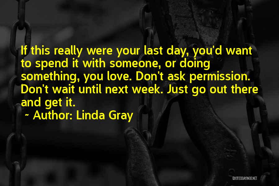 If You Don't Love Someone Quotes By Linda Gray