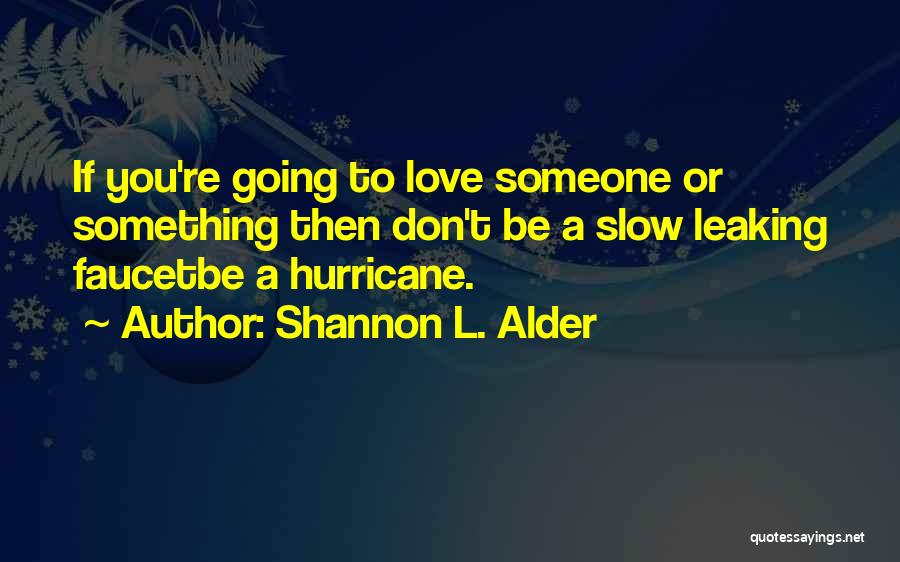 If You Don't Love Someone Quotes By Shannon L. Alder