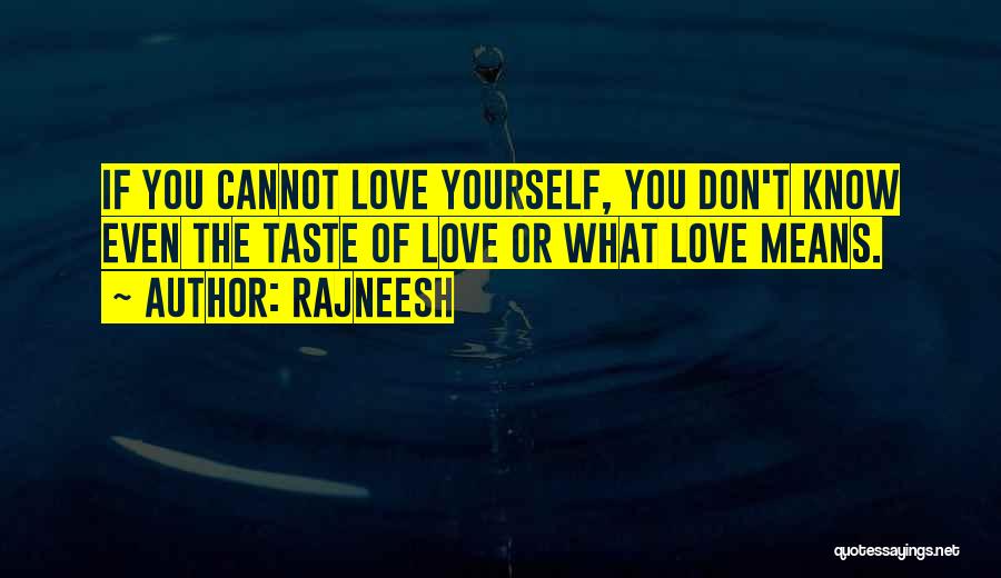 If You Don't Love Yourself Quotes By Rajneesh