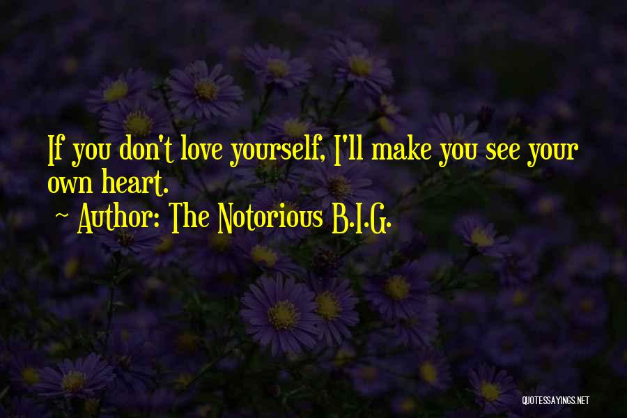 If You Don't Love Yourself Quotes By The Notorious B.I.G.