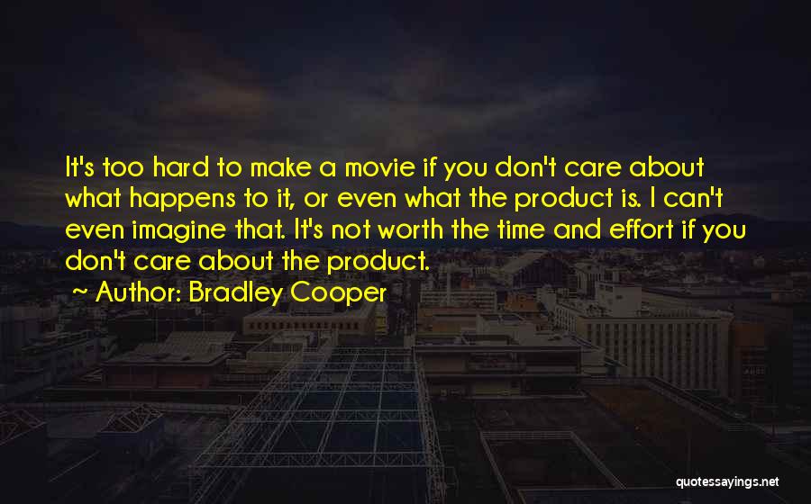 If You Don't Make The Effort Quotes By Bradley Cooper