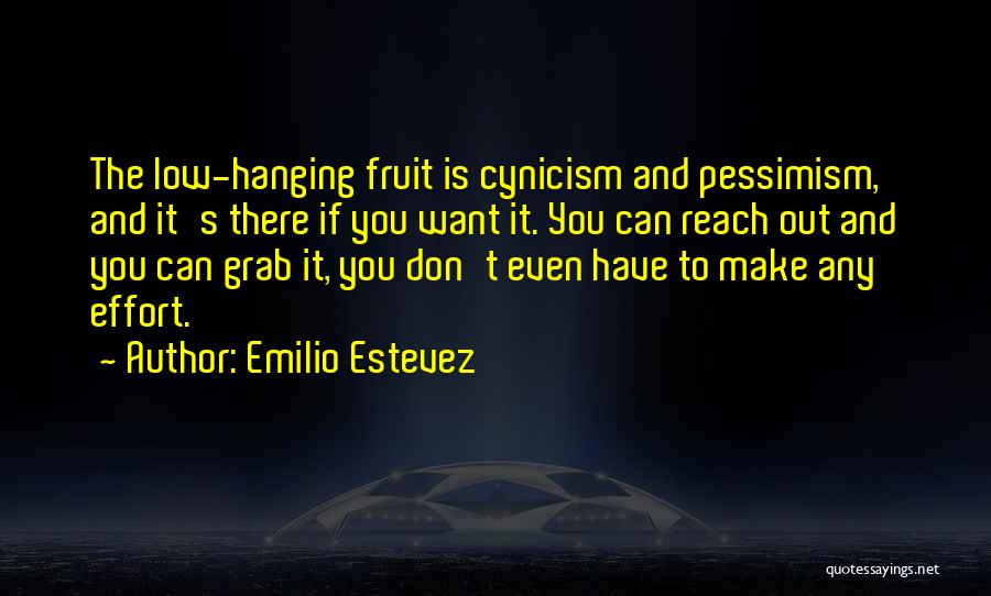 If You Don't Make The Effort Quotes By Emilio Estevez