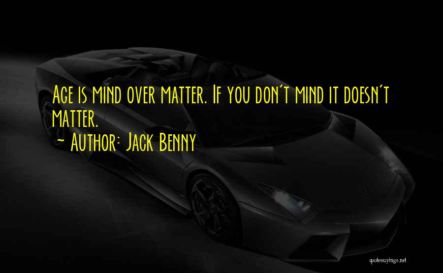 If You Don't Mind It Doesn't Matter Quotes By Jack Benny