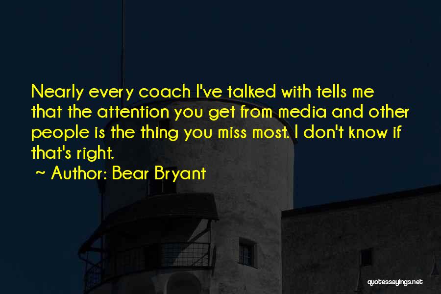 If You Don't Miss Me Quotes By Bear Bryant