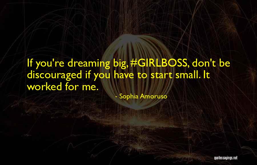 If You Don't Start Quotes By Sophia Amoruso If You Don't Start Quotes By Sophia Amoruso