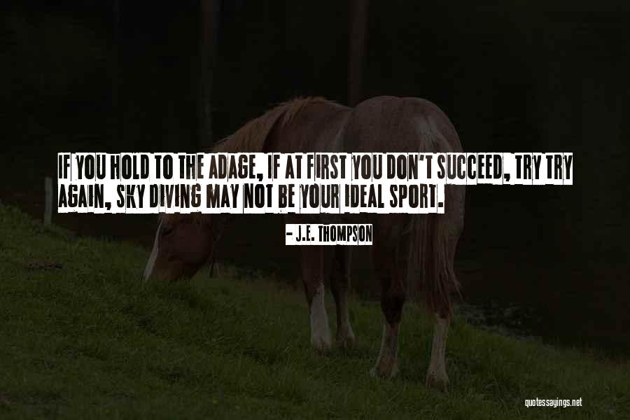 If You Don't Succeed Quotes By J.E. Thompson If You Don't Succeed Quotes By J.E. Thompson