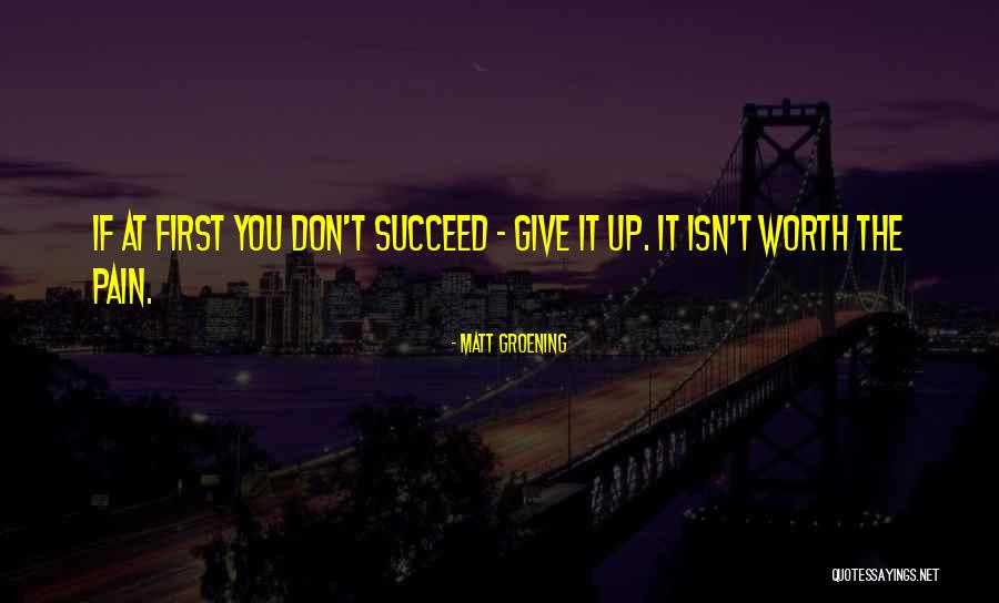 If You Don't Succeed Quotes By Matt Groening If You Don't Succeed Quotes By Matt Groening