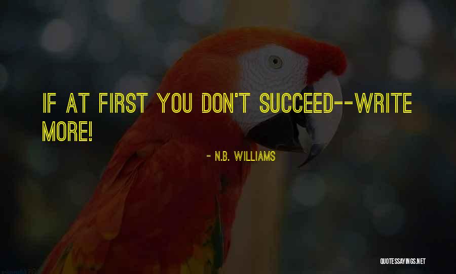 If You Don't Succeed Quotes By N.B. Williams If You Don't Succeed Quotes By N.B. Williams