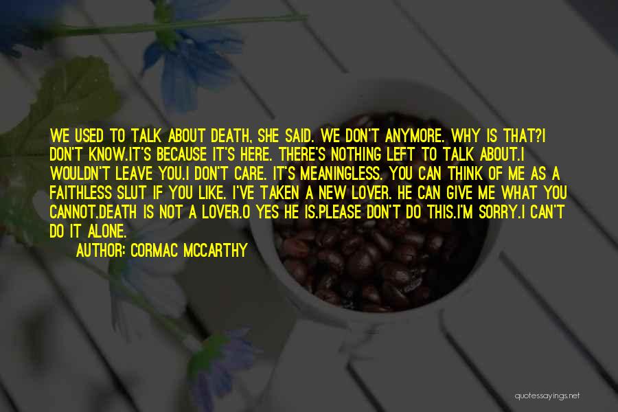 If You Don't Talk To Me Quotes By Cormac McCarthy