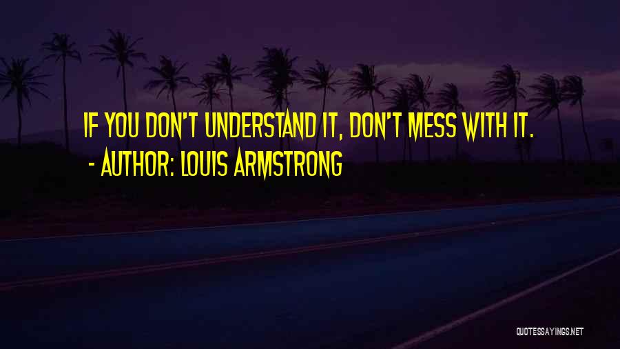 If You Don't Understand Quotes By Louis Armstrong