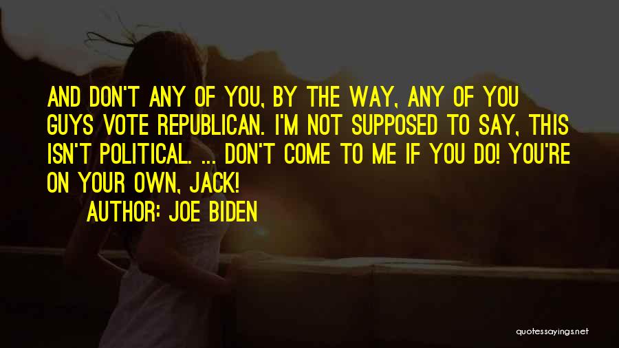 If You Don't Vote Quotes By Joe Biden