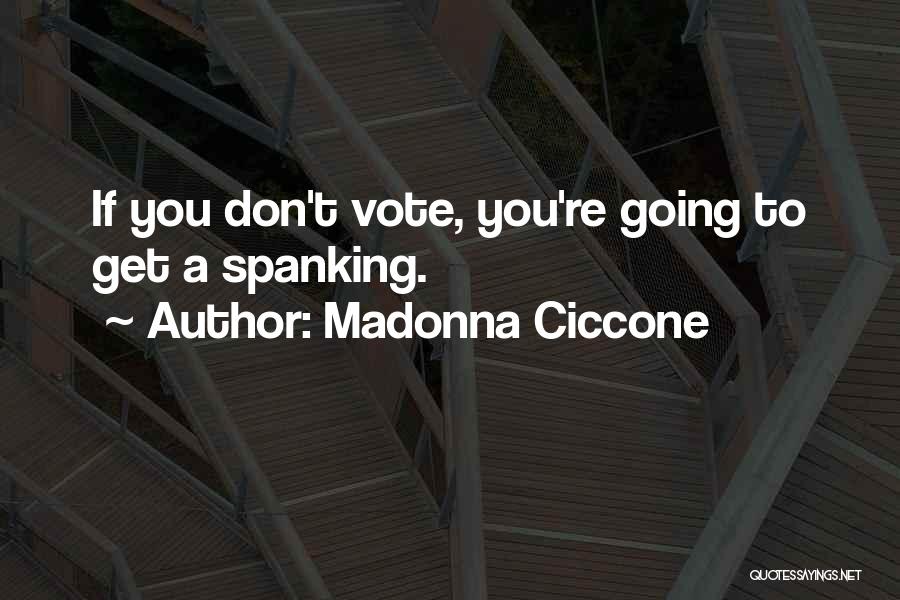 If You Don't Vote Quotes By Madonna Ciccone