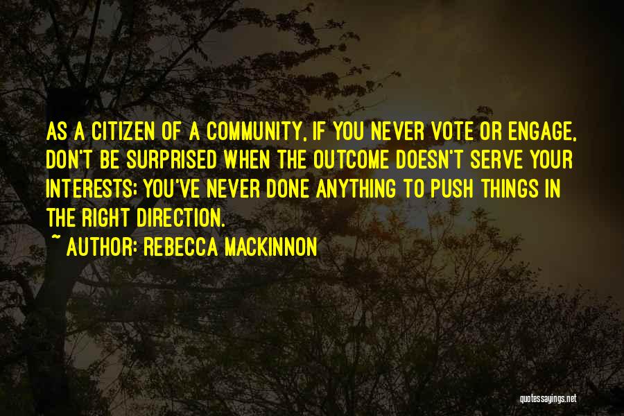 If You Don't Vote Quotes By Rebecca MacKinnon