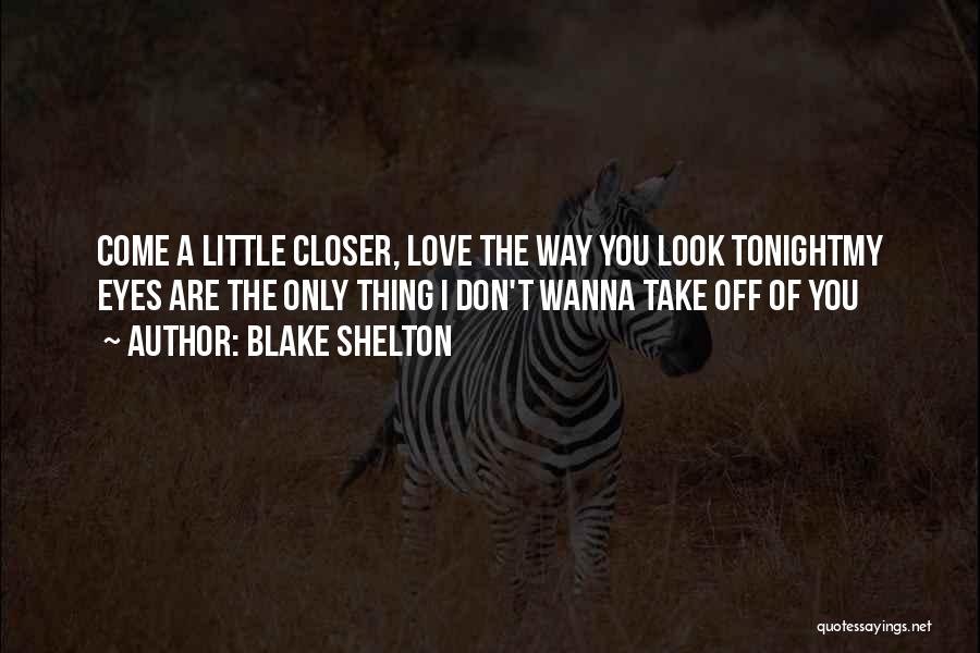 If You Don't Wanna Love Me Quotes By Blake Shelton