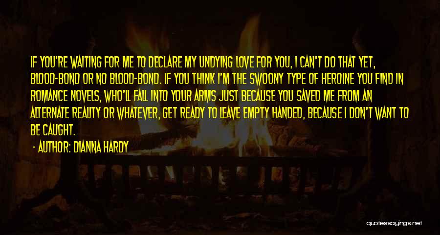 If You Don't Want My Love Quotes By Dianna Hardy