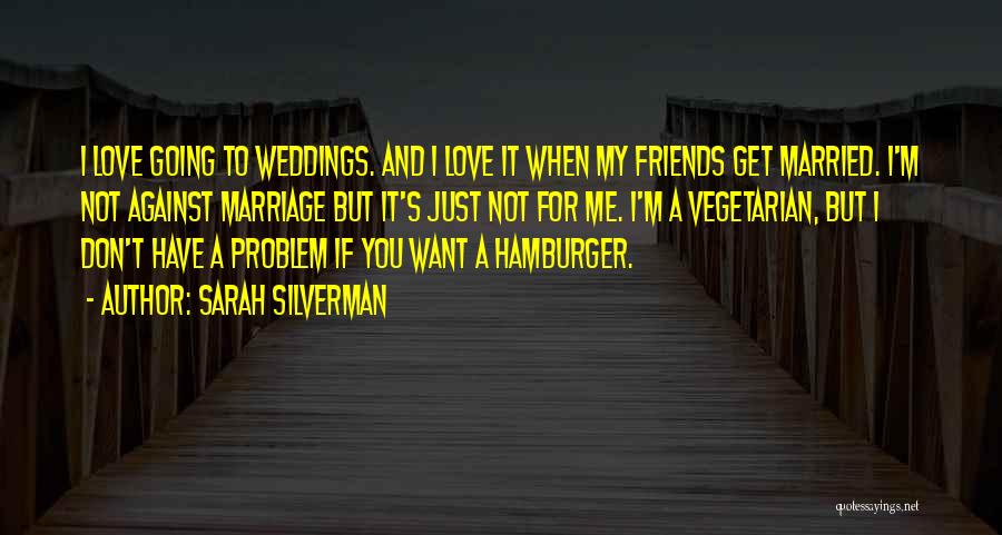 If You Don't Want My Love Quotes By Sarah Silverman