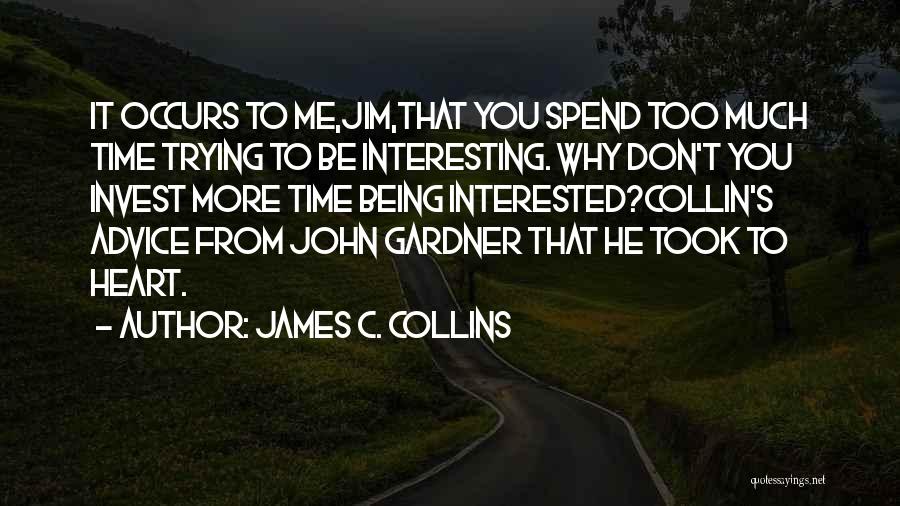 If You Don't Want To Spend Time With Me Quotes By James C. Collins