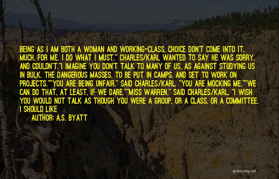 If You Don't Want To Talk To Me Quotes By A.S. Byatt