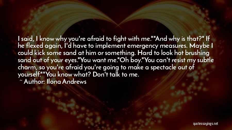 If You Don't Want To Talk To Me Quotes By Ilona Andrews