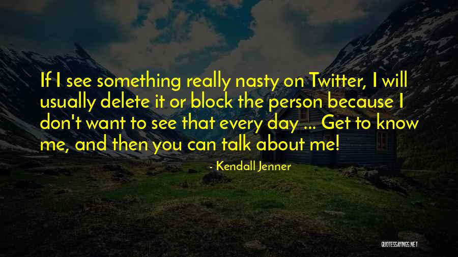 If You Don't Want To Talk To Me Quotes By Kendall Jenner