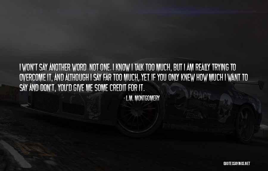 If You Don't Want To Talk To Me Quotes By L.M. Montgomery