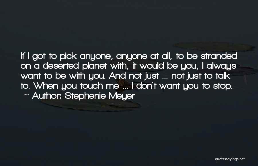If You Don't Want To Talk To Me Quotes By Stephenie Meyer