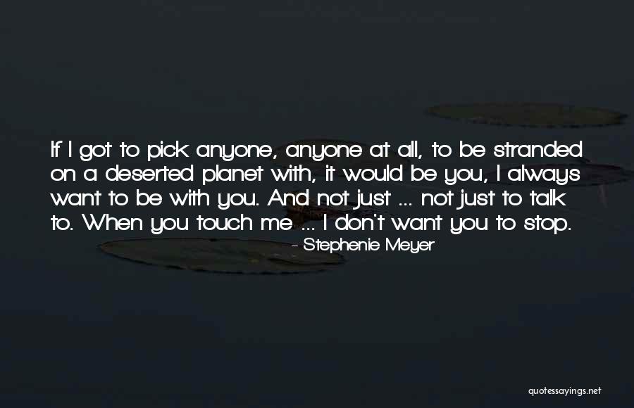 If You Don't Want To Talk To Me Quotes By Stephenie Meyer