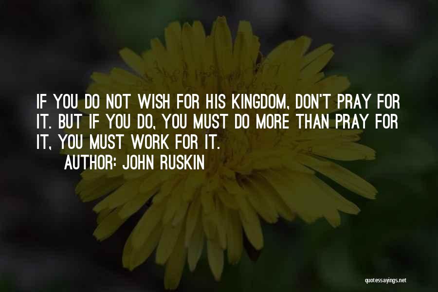 If You Don't Work Quotes By John Ruskin