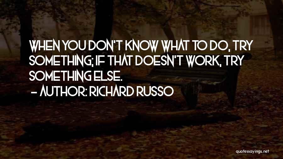 If You Don't Work Quotes By Richard Russo