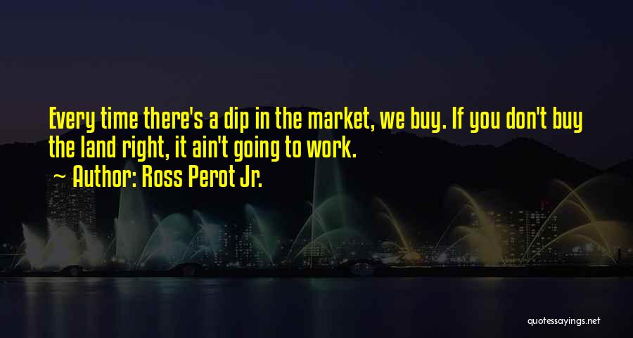 If You Don't Work Quotes By Ross Perot Jr.